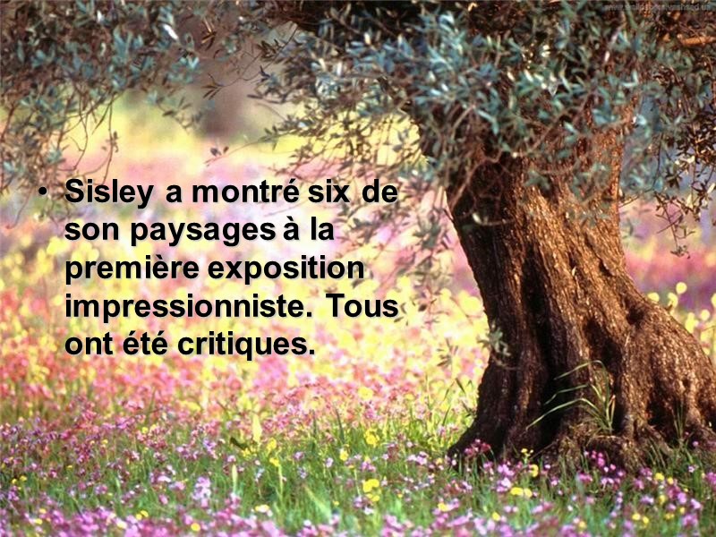 Sisley a montré six de son paysages à la première exposition impressionniste. Tous ont